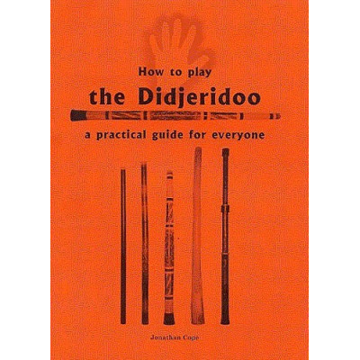 MusicSales 095398110X HOW TO PLAY THE DIDJERIDOO A PRACTICAL GUIDE FOR...