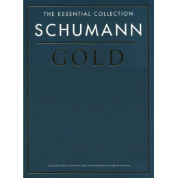 MusicSales CH66863 SCHUMANN ROBERT SCHUMANN GOLD THE ESSENTIAL COLLECTION... MusicSales CH66863 SCHUMANN ROBERT SCHUMANN GOLD THE ESSENTIAL COLLECTION...